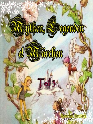 cover image of Mythen, Legenden und Märchen. Teil 3